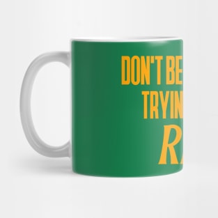 Don't Become Broke Trying To Look Rich Mug